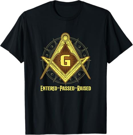 Freemasonry Freemason Conspirazy -Entered -Passed-Raised T-Shirt