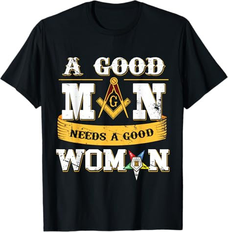 Masons A Good Man Need A Good Woman OES Masonic Parents' Day T-Shirt