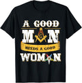 Masons A Good Man Need A Good Woman OES Masonic Parents' Day T-Shirt