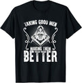 Taking Good Men Masonry Freemasonry Masonic Freemason T-Shirt