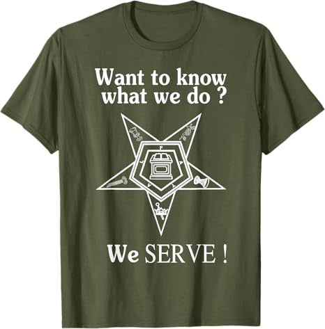 Want To Know What We Do OES We Serve Order of Eastern Star T-Shirt - FUKAMASONIC