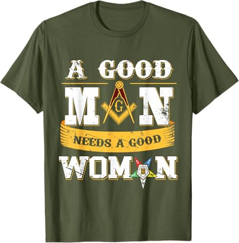 Masons A Good Man Need A Good Woman OES Masonic Parents' Day T-Shirt - FUKAMASONIC