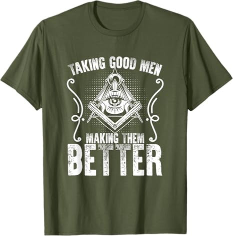 Taking Good Men Masonry Freemasonry Masonic Freemason T-Shirt - FUKAMASONIC
