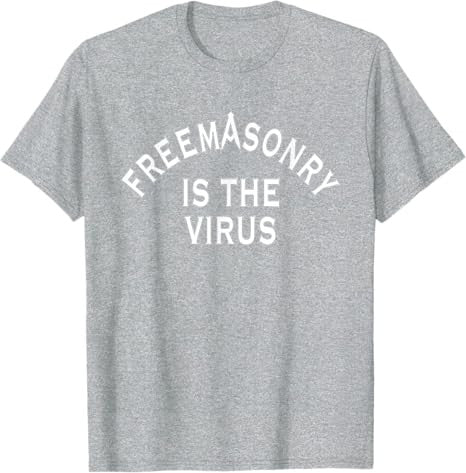 Freemasonry Is The Virus T-Shirt - FUKAMASONIC