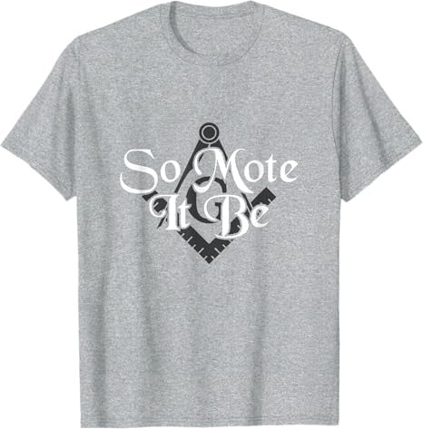 So Mote It Be Square Compass Freemason Freemasonry T-Shirt - FUKAMASONIC