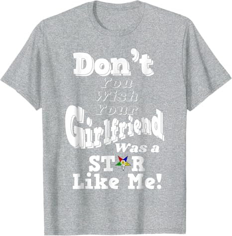 You Wish Girlfriend Was A Star Like Me OES Mother's Day Gift T-Shirt - FUKAMASONIC
